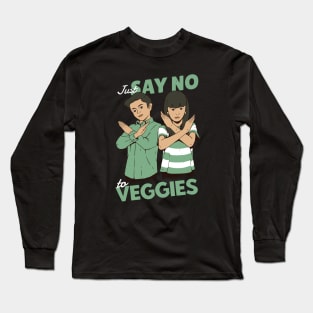 Just Say No to Veggies Long Sleeve T-Shirt